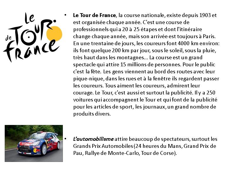 Le Tour de France, la course nationale, existe depuis 1903 et est organisée chaque